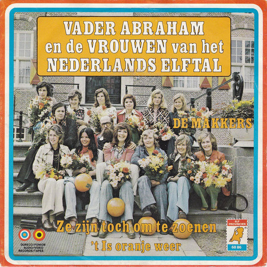 Vader Abraham En De Vrouwen Van Het Nederlands Elftal / De Makkers : Ze Zijn Toch Om Te Zoenen / 't Is Oranje Weer (7",45 RPM,Single,Stereo)
