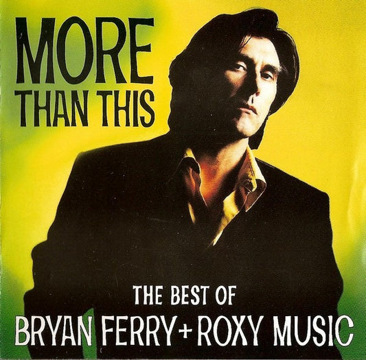Bryan Ferry + Roxy Music : More Than This (The Best Of Bryan Ferry + Roxy Music) (Compilation,Reissue,Remastered)