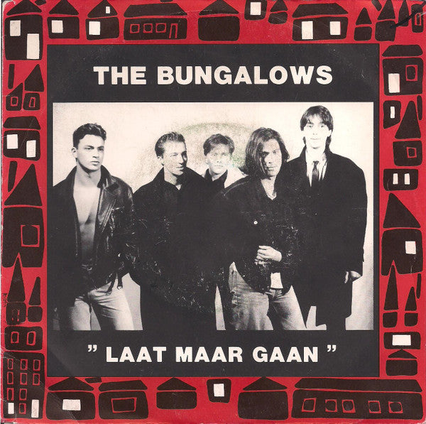 Bungalows (2), The : Laat Maar Gaan (7",45 RPM,Single,Stereo)