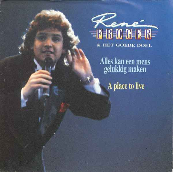 René Froger & Het Goede Doel : Alles Kan Een Mens Gelukkig Maken (7",45 RPM,Single)