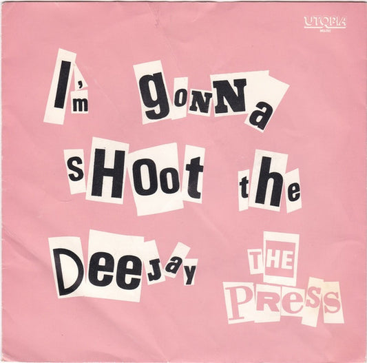 Press (3), The : I'm Gonna Shoot The Deejay (7",45 RPM,Stereo)