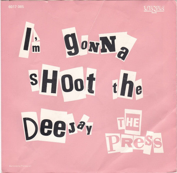 Press (3), The : I'm Gonna Shoot The Deejay (7",45 RPM,Stereo)
