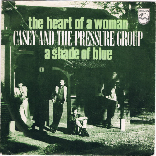 Casey And The Pressure Group : The Heart Of A Woman / A Shade Of Blue (7",45 RPM,Single)