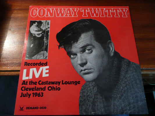 Conway Twitty : Recorded Live At The Castaway Lounge Cleveland Ohio July 1963 (LP,Album,Mono)
