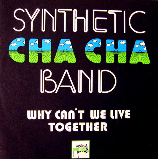 Synthetic Cha Cha Band : Why Can't We Live Together / Synthetic Cha Cha (7")