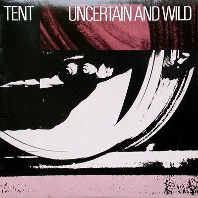 Tent : Uncertain And Wild (12", MiniAlbum)