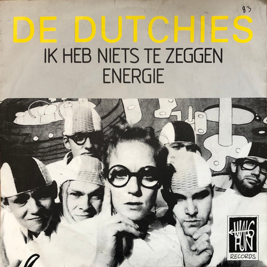 De Dutchies : Ik Heb Niets Te Zeggen / Energie (7",45 RPM,Single,Stereo)