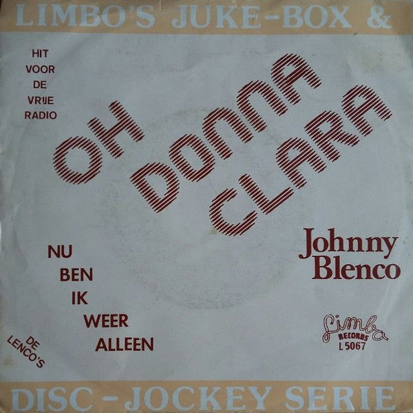 Johnny Blenco / De Lenco's : Oh Donna Clara / Nu Ben Ik Weer Alleen (7",45 RPM,Single)