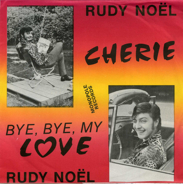 Rudy Noel : Cherie / Bye, Bye, My Love (7",45 RPM)