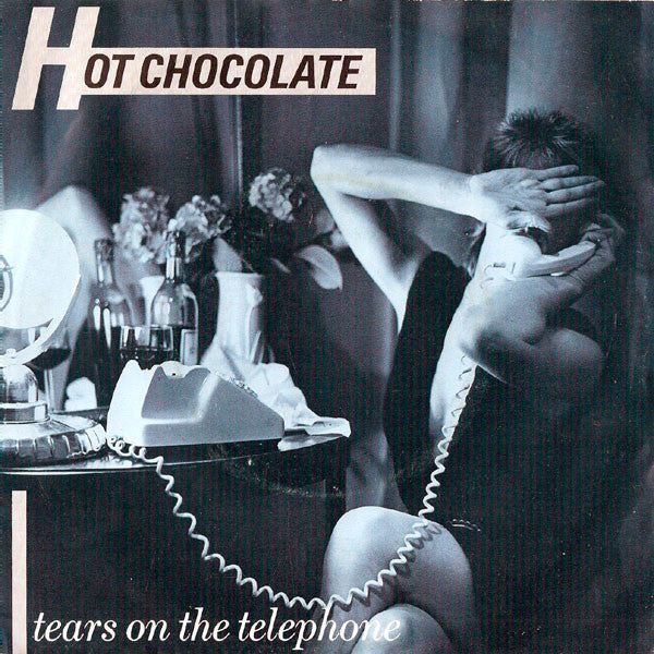 Hot Chocolate : Tears On The Telephone (7",45 RPM,Single)