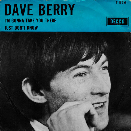 Dave Berry : I'm Gonna Take You There / Just Don't Know (7",45 RPM,Single,Mono)