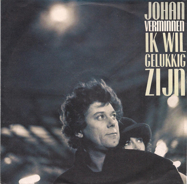 Johan Verminnen : Ik Wil Gelukkig ZIjn (7",45 RPM,Single)