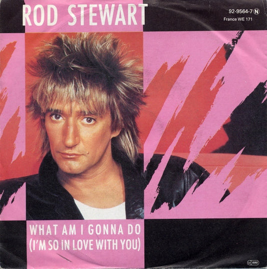 Rod Stewart : What Am I Gonna Do (I'm So In Love With You) (7",Single,45 RPM)