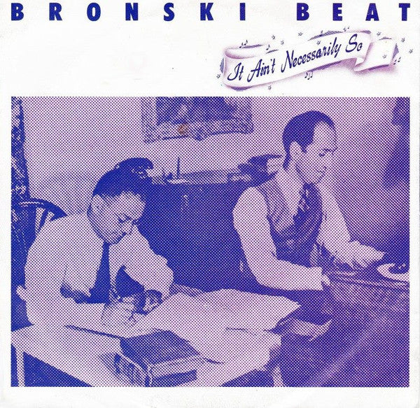 Bronski Beat : It Ain't Necessarily So (7",45 RPM,Stereo)