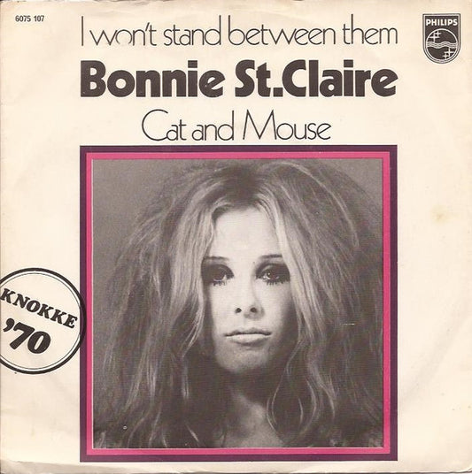 Bonnie St. Claire : I Won't Stand Between Them / Cat And Mouse (7",45 RPM,Single,Mono)