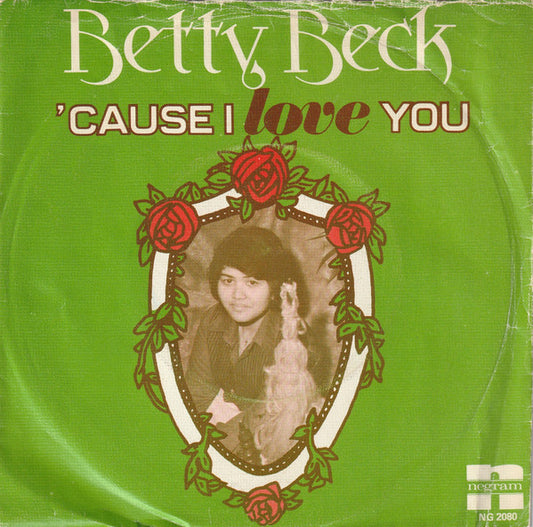 Betty Beck : 'Cause I Love You (7",45 RPM,Single,Stereo)