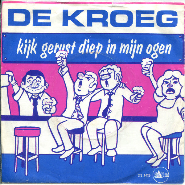 De Kroeg : Kijk Gerust Diep In Mijn Ogen (7",45 RPM)