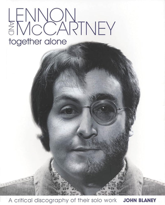 Lennon and McCartney: Together Alone: A Critical Discography of the Solo Work cover image