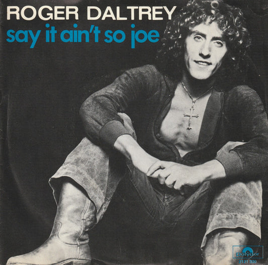 Roger Daltrey : Say It Ain't So Joe (7",45 RPM,Single,Stereo)