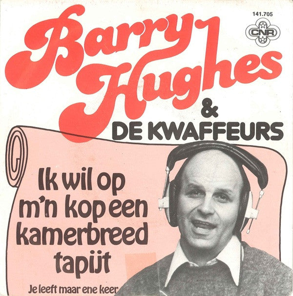 Barry Hughes & De Kwaffeurs : Ik Wil Op M'n Kop Een Kamerbreed Tapijt (7",Single)