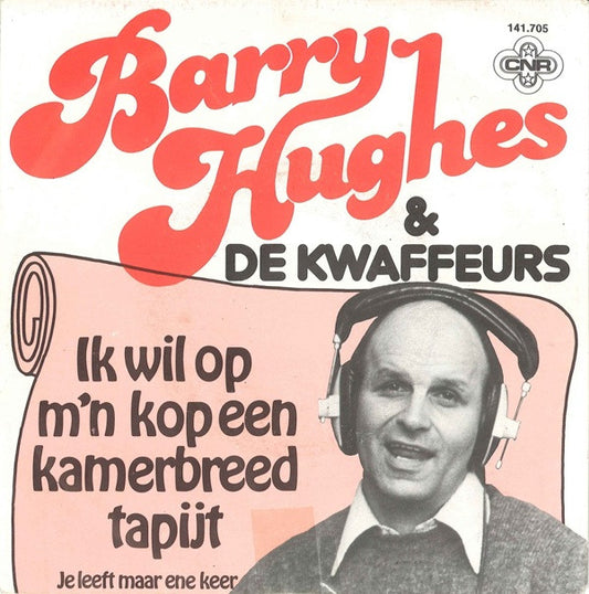 Barry Hughes & De Kwaffeurs : Ik Wil Op M'n Kop Een Kamerbreed Tapijt (7",Single)