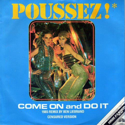 Poussez! : Come On And Do It (1985 Remix By Ben Liebrand - Censured Version) (7",45 RPM)